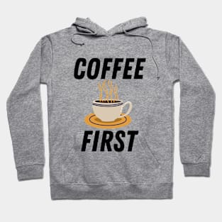 Coffee First Hoodie